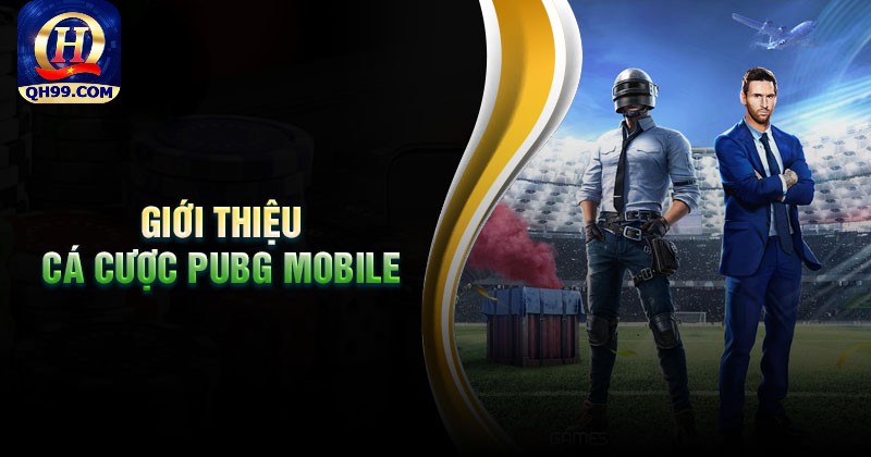 Giới thiệu về cá cược PUBG Mobile Giới thiệu về cá cược PUBG Mobile