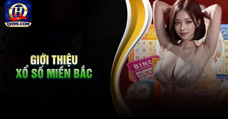 Giới thiệu về xổ số miền Bắc Giới thiệu về xổ số miền Bắc