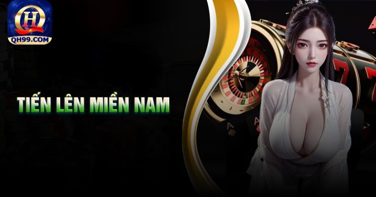 Tiến Lên Miền Nam - Hướng Dẫn Chơi Chắc Thắng Cùng QH99
