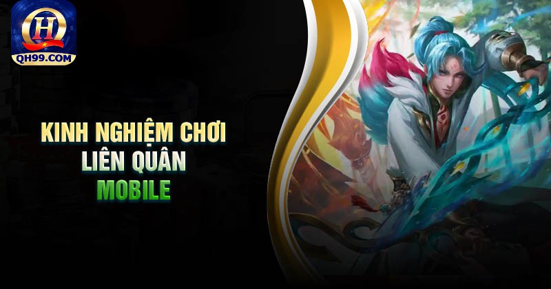 Kinh nghiệm chơi liên quân Mobile bất bại Kinh nghiệm chơi liên quân Mobile bất bại