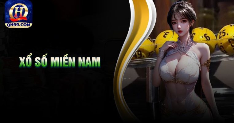 Xổ Số Miền Nam - Dịch Vụ Xổ Số Uy Tín, Đáng Tin Cậy Tại QH99