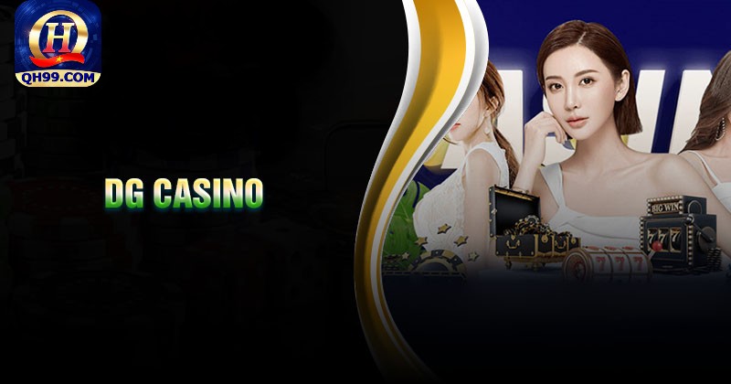 Kinh nghiệm chơi DG Casino QH99 dễ thắng nhất Kinh nghiệm chơi DG Casino QH99 dễ thắng nhất