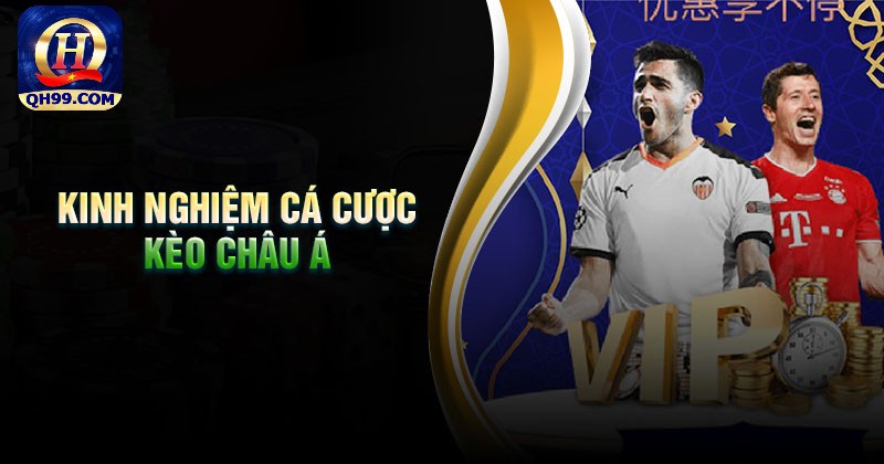 Kinh nghiệm tham gia đặt cược kèo Châu Á Kinh nghiệm tham gia đặt cược kèo Châu Á