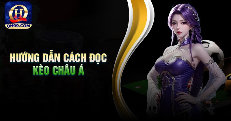 Hướng dẫn cách đọc kèo châu Á thường gặp đơn giản Hướng dẫn cách đọc kèo châu Á thường gặp đơn giản