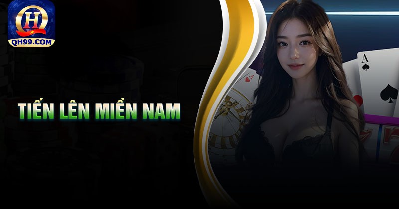 Kinh nghiệm đánh tiến lên miền Nam QH99 chuẩn từ chuyên gia Kinh nghiệm đánh tiến lên miền Nam QH99 chuẩn từ chuyên gia