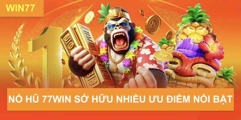 Những điểm nổi bật của sảnh nổ hủ tại nhà cái 77win Những điểm nổi bật của sảnh nổ hủ tại nhà cái 77win