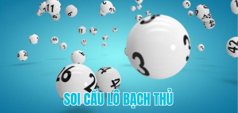 Mẹo soi cầu lô theo bạch thủ Mẹo soi cầu lô theo bạch thủ
